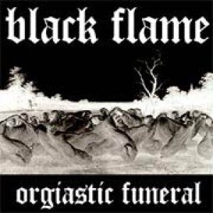 Black Flame - Orgiastic Funeral