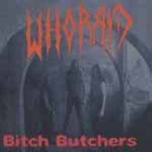 Whorrid - Bitch Butchers