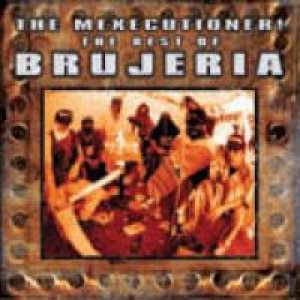 Brujeria - The Mexecutioner! - the Best of Brujeria