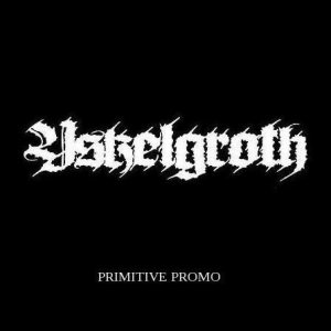 Yskelgroth - Primitive Promo