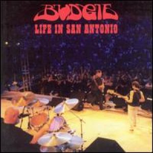 Budgie - Life in San Antonio