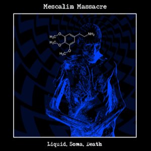 Mescalin Massacre - Liquid, Soma Death