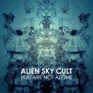 Alien Sky Cult - You Are Not Alone