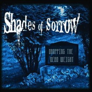 Shades of Sorrow - Dropping the Dead Weight