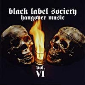 Black Label Society - Hangover Music Vol. VI