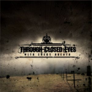 Through Closed Eyes - With Every Breath...