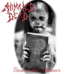 Animated Dead - Dead to the Followers