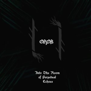 Orob - Into the Room of Perpetual Echoes