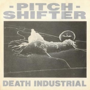 Pitchshifter - Death Industrial