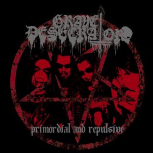 Grave Desecrator - Primordial and Repulsive