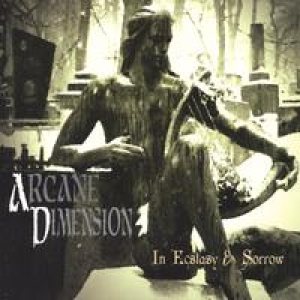 Arcane Dimension - In Ecstacy and Sorrow