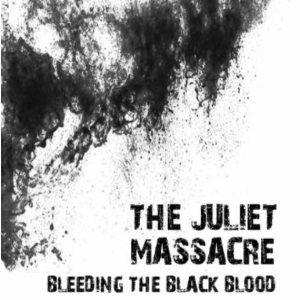 The Juliet Massacre - Bleeding the Black Blood