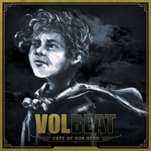 Volbeat - Cape of Our Hero
