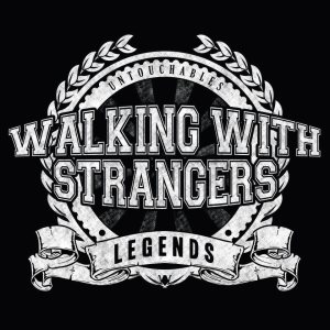 Walking With Strangers - Legends / Untouchables