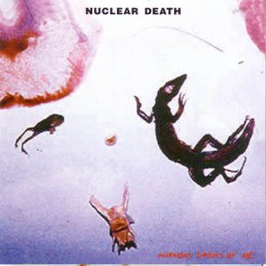 Nuclear Death - Harmony Drinks of Me