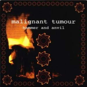 Malignant Tumour - Hammer and Anvil / Absurd Society