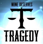 None Deserves Tragedy logo