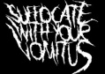 Suffocate with Your Vomitus logo