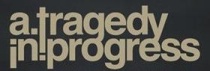 A Tragedy In Progress logo