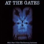 At The Gates - With Fear I Kiss the Burning Darkness cover art