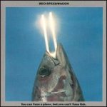 REO Speedwagon - You Can Tune a Piano, But You Can't Tuna Fish cover art