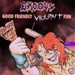 Exodus - Good Friendly Violent Fun cover art