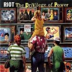 Riot - The Privilege of Power cover art