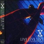 X Japan - Live Live Live (Tokyo Dome 1993-1996)