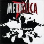 Metallica - Until it Sleeps: Part I cover art