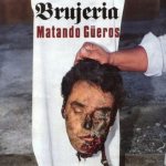 Brujeria - Matando güeros cover art