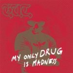 G.U.T. - My Only Drug is Madness cover art