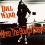 Bill Ward - When the Bough Breaks cover art