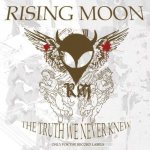 Rising Moon - The Truth We Never Knew cover art