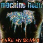 Machine Head - Take My Scars cover art