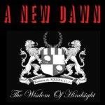 A New Dawn - The Wisdom of Hindsight cover art