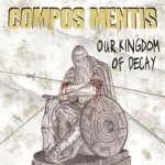 Compos Mentis - Our Kingdom of Decay cover art
