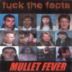 Fuck the Facts - Mullet Fever