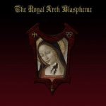 The Royal Arch Blaspheme - The Royal Arch Blaspheme cover art