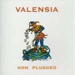Valensia - Non Plugged