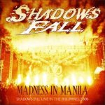 Shadows Fall - Madness in Manila: Shadows Fall Live in the Philippines 2009 cover art