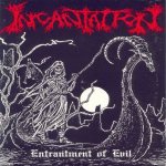 Incantation - Entrantment of Evil
