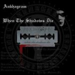 Ankhagram - When the Shadows Die cover art