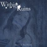 Within the Ruins - Driven by Fear