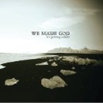 We Made God - It's Getting Colder cover art