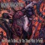 Nomenmortis - How I Learn to Bleed... for the Things I Wish to Forget cover art