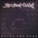 Six Feet Under - Alive and Dead