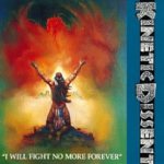 Kinetic Dissent - I Will Fight No More Forever