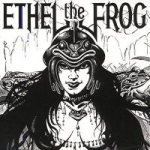Ethel the Frog - Ethel the Frog cover art