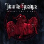 This or the Apocalypse - Haunt What's Left cover art