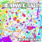 This Romantic Tragedy - Like Drama, Like Karma cover art
